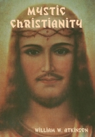 Mystic Christianity: The Inner Teachings of the Master B0BZJM25XN Book Cover