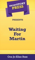 Short Story Press Presents Waiting For Martin 1648911838 Book Cover