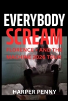 Everybody Scream: Florence + The Machine's 2026 Tour Guide B0GHDT7GX1 Book Cover