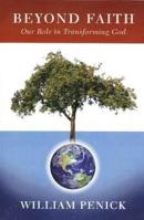 Beyond Faith: Our Role in Transforming God 1935534114 Book Cover
