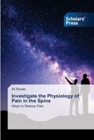 Investigate the Physiology of Pain in the Spine 6138952669 Book Cover