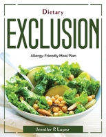 Dietary Exclusion: Allergy-Friendly Meal Plan 1804380660 Book Cover