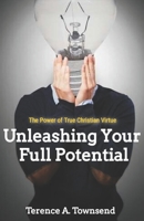 The Power Of True Christian Virtue: Unleashing Your Full Potential B0C1J1MXSP Book Cover