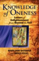 Knowledge of Oneness: Letters of Enlightenment from Beyond the Veil 1897435231 Book Cover