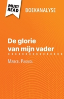 De glorie van mijn vader van Marcel Pagnol (Boekanalyse): Volledige analyse en gedetailleerde samenvatting van het werk (Dutch Edition) 2808699794 Book Cover