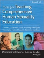 Tools for Teaching Comprehensive Human Sexuality Education: Lessons, Activities, and Teaching Strategies Utilizing the National Sexuality Education Standards (Grades 6-12) 1118453034 Book Cover