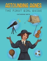 Astounding Agnes, The First Girl Guide 139845625X Book Cover