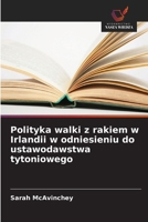 Polityka walki z rakiem w Irlandii w odniesieniu do ustawodawstwa tytoniowego (Polish Edition) 6208562023 Book Cover