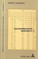 Das grammatische Morphem Ye: Eine Untersuchung seiner syntaktischen Funktion im Menzius (Etudes asiatiques suisses. Cahiers) 3261047933 Book Cover