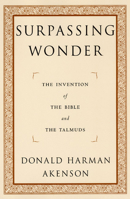 Surpassing Wonder: The Invention of the Bible and the Talmuds 0151004188 Book Cover