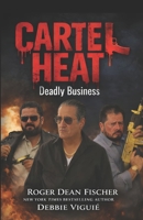 Cartel Heat: Deadly Business B0GKTH4T21 Book Cover