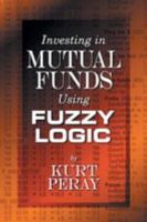 Investing in Mutual Funds Using Fuzzy Logic 1574442643 Book Cover