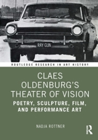 Claes Oldenburg's Theater of Vision: Poetry, Sculpture, Film, and Performance Art 1032449888 Book Cover