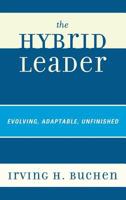 The Hybrid Leader: Evolving, Adaptable, Unfinished 160709617X Book Cover