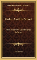 Pavlov and His School: The Theory of Conditioned Reflexes 1406743984 Book Cover