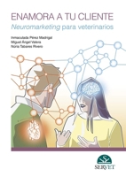 Enamora a tu cliente. Neuromarketing para veterinarios 8417225498 Book Cover
