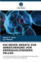 EIN NEUER ANSATZ ZUR ANREICHERUNG VON KREBSAUSLÖSENDEN ZELLEN: DIE ANREICHERUNG VON LUNGENKREBS INITIIERENDEN ZELLEN DURCH ALDEFLUOR-FÄRBUNG 6203218855 Book Cover