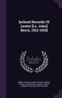 [School Records of Lester [i.e. John] Berry, 1912-1919] 101420271X Book Cover