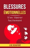 Blessures émotionnelles: S'en libérer facilement (French Edition) B0B2N4Y4Q5 Book Cover