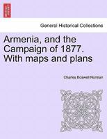 Armenia, and the Campaign of 1877. With maps and plans 1241447136 Book Cover