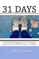 31 Days: "Breaking Negativity Creating Positivity and Making It a Habit" 0692669248 Book Cover