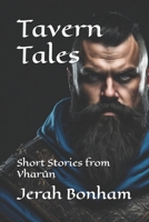 Tavern Tales: Short Stories from Vharûn (The Tilcharal Chronicles) B0FJM4BXZD Book Cover