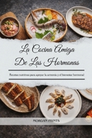La Cocina Amiga De Las Hormonas: Recetas nutritivas para apoyar la armonía y el bienestar hormonal (Spanish Edition) B0GG5BCH4D Book Cover