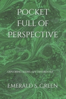 Pocket Full of Perspective: Exploring Seeing Life Differently B0GFJMFMDV Book Cover