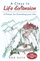 A Class In Life Extension: A Primer for Extending your Life B09HG4VV3B Book Cover