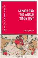 Canada and the World Since 1867 1350036773 Book Cover