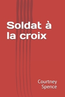 Soldat à la croix B08RRGMTXT Book Cover