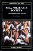 Sex, Politics, and Society: The Regulation of Sexuality Since 1800 (Themes in British Social History) 0582023831 Book Cover