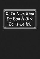 Si Tu N'as Rien De Bon � Dire �cris-le Ici: Cadeau Meilleur Amie 1078300232 Book Cover