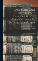 Ancestry and Posterity of Johnson Reeves, Born October 16, 1799, Died July 19, 1860: And a Memorial Sermon 1015234240 Book Cover