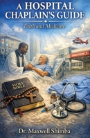 A Hospital Chaplain's Guide: Faith and Medicine B0GLNSKX8N Book Cover