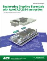 Engineering Graphics Essentials with AutoCAD 2024 Instruction: Text and Video Instruction 1630576042 Book Cover