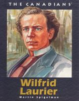 Wilfrid Laurier (The Canadians) 155041481X Book Cover