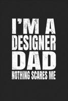 I'm A Designer Dad Nothing Scares Me: Blank Drawing Sketch Book 1654858013 Book Cover