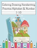Coloring Drawing Handwriting Practice Alphabet & Number: Workbook For Preschoolers Pre K, Kindergarten and Kids Ages 3-5 Drawing And Writing With Cute Unicorn Book Cover (Vol.1) 1081501944 Book Cover