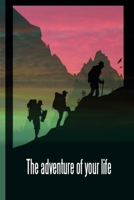 The Adventure of Your Life: This is the last thing you always forget to take with - Cute Mountains Hiniking travel Notebool to write your Good Thoughts in - Gift Idea for Girl Dad Diary 1692557343 Book Cover