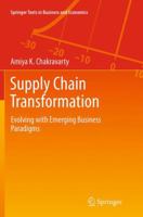 Supply Chain Transformation: Evolving with Emerging Business Paradigms 3642419100 Book Cover