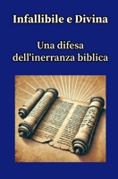 Infallibile e Divina: Una difesa dell'inerranza biblica (Collana di Corsi Biblici: Scoprire, Approfondire, Vivere la Fede) (Italian Edition) B0DKX225VS Book Cover