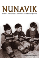 Nunavik: Inuit Controlled Education in Arctic Quebec (Bergren, Lisa Tawn. Northern Lights Series,) 1552380564 Book Cover