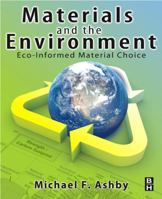 Materials and the Environment: Eco-Informed Material Choice 0123859719 Book Cover