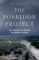 The Poseidon Project: The Struggle to Govern the World's Oceans 0190265647 Book Cover