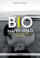 BIOMATERNIDAD: Volver a ti para crear y dar vida en libertad (Spanish Edition) B0FJG5L1XZ Book Cover