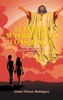 EL ESTADO SUPERIOR DE LA CONSCIENCIA: EL TODO SUPERIOR LA GRAN SUSTANCIA INFINITA Y ETERNA (Spanish Edition) 1506554490 Book Cover