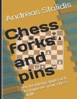 Chess forks and pins: An inspiring approach to improve your chess skills B0926K2KFC Book Cover