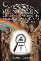 My Wingmen: Close Encounters with Archangel Michael and Archangel Raphael 1452559813 Book Cover
