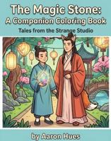 The Magic Stone: A Companion Coloring Book (Tales From the Strange Studio) B0HCPGVZFN Book Cover
